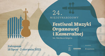 LETNIE WIECZORY Z MUZYKĄ – MIĘDZYNARODOWY FESTIWAL MUZYKI ORGANOWEJ I KAMERALNEJ IM. WACŁAWA GEIGERA JUŻ OD 18 LIPCA W ZAKOPANEM